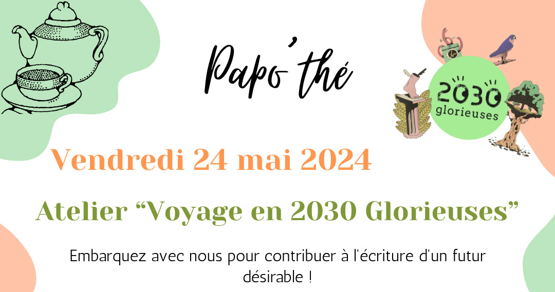 Papo’thé vendredi 24 mai 2024 à 19h : Atelier « Voyage 2030 Glorieuses »